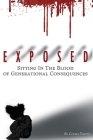 EXPOSED: SITTING In Blood of Generational Consequences (Unmasking Generational Curses #1) By Cousia Towns Cover Image