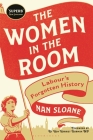 The Women in the Room: Labour's Forgotten History By Nan Sloane Cover Image