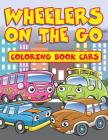Wheelers on the Go: Coloring Book Cars By Jupiter Kids Cover Image