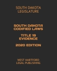 South Dakota Codified Laws Title 19 Evidence 2020 Edition: West Hartford Legal Publishing By West Hartford Legal Publishing (Editor), South Dakota Legislature Cover Image