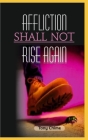 Affliction Shall Not Rise Again By Tony Chime Cover Image