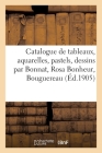 Catalogue de Tableaux Modernes, Aquarelles, Pastels, Dessins Par Bonnat, Rosa Bonheur, Bouguereau Cover Image