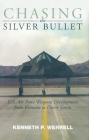 Chasing the Silver Bullet: U.S. Air Force Weapons Development from Vietnam to Desert Storm By Kenneth P. Werrell Cover Image