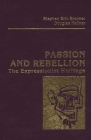 Passion and Rebellion: The Expressionist Heritage By Stephen Eric Bronner, Douglas Kellner, Douglas Kellner (Editor) Cover Image