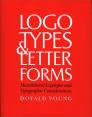 Logotypes and Letterforms - Handlettered Logotypes and Typographic Considerations By Doyald Young Cover Image