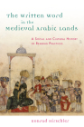 The Written Word in the Medieval Arabic Lands: A Social and Cultural History of Reading Practices By Konrad Hirschler Cover Image
