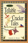 More Tellable Cracker Tales By Annette J. Bruce, Everett A. Kelly (Preface by) Cover Image