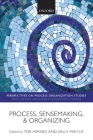 Process, Sensemaking, and Organizing (Perspectives on Process Organization Studies) By Tor Hernes (Editor), Sally Maitlis (Editor) Cover Image