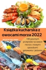 Książka kucharska z owocami morza 2022 By Magdalena Siwek Cover Image