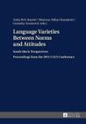 Language Varieties Between Norms and Attitudes: South Slavic Perspectives- Proceedings from the 2013 CALS Conference By Anita Peti-Stantic (Editor), Mateusz Milan Stanojevic (Editor), Goranka Antunovic (Editor) Cover Image