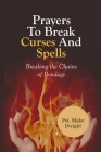 Prayers to Break Curses and Spells: Breaking the Chains of Bondage Cover Image
