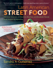 Latin American Street Food: The Best Flavors of Markets, Beaches, & Roadside Stands from Mexico to Argentina Cover Image