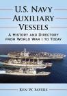 U.S. Navy Auxiliary Vessels: A History and Directory from World War I to Today By Ken W. Sayers Cover Image