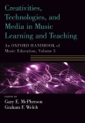 Creativities, Technologies, and Media in Music Learning and Teaching: An Oxford Handbook of Music Education, Volume 5 (Oxford Handbooks) By Gary E. McPherson (Editor), Graham F. Welch (Editor) Cover Image