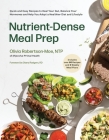 Nutrient-Dense Meal Prep: Quick and Easy Recipes to Heal Your Gut, Balance Your Hormones and Help You Adopt a Healthier Diet and Lifestyle By Olivia Robertson-Moe Cover Image