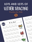 Lots and Lots of Letter Tracing Practice for Kids: Letter Tracing Book for Preschoolers, Toddlers.My First Learn to Write Workbook, Learn to Write Wor By Unique Creative Notebook Cover Image