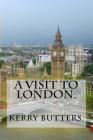 A Visit to London. By Kerry Butters Cover Image