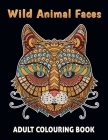 Wild Animal Faces: Anti-Stress Coloring Book for Adults Cover Image