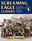 Screaming Eagle Gliders: The 321st Glider Field Artillery Battalion of the 101st Airborne Division in World War II By G. J. Dettore Cover Image