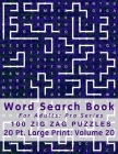 Word Search Book For Adults: Pro Series, 100 Zig Zag Puzzles, 20 Pt. Large Print, Vol. 20 By Mark English Cover Image