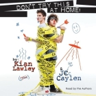 Kian and Jc: Don't Try This at Home! By Kian Lawley (Read by), Jc Caylen (Read by) Cover Image