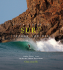 Fifty Places to Surf Before You Die: Surfing Experts Share the World’s Greatest Destinations By Chris Santella Cover Image