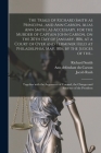 The Trials of Richard Smith as Principal, and Ann Carson, Alias Ann Smith, as Accessary, for the Murder of Captain John Carson, on the 20th Day of Jan By Richard D. 1816 Smith (Created by), Ann (Baker) Defendant Dn Carson (Created by), Jacob 1746-1820 Cn Rush (Created by) Cover Image