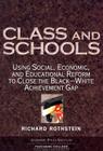 Class and Schools: Using Social, Economic, and Educational Reform to Close the Black-White Achievement Gap By Richard Rothstein Cover Image