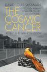 The Cosmic Cancer: Effects of Human Behavior on the Life of Our Planet Cover Image