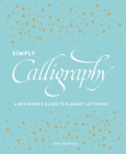 Simply Calligraphy: A Beginner's Guide to Elegant Lettering By Judy Detrick Cover Image