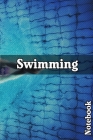 Swimming Notebook: Workbook For Swimming Activities, Swimming Books, Swimming Log Books Cover Image