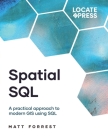 Spatial SQL: A Practical Approach to Modern GIS Using SQL By Matthew Forrest, Tyler J. Mitchell (Editor), Keith Mitchell (Editor) Cover Image