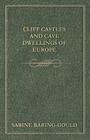 Cliff Castles and Cave Dwellings of Europe By Sabine Baring-Gould Cover Image