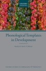 Phonological Templates in Development (Oxford Studies in Phonology and Phonetics) By Marilyn May Vihman Cover Image