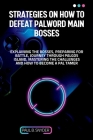 Strategies on how to defeat palword main bosses: Explaining the bosses, preparing for battle, journey through palgos island, mastering the challenges Cover Image