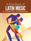 A First Book of Latin Music: For the Beginning Pianist with Downloadable Mp3s By Peter Lansing Cover Image