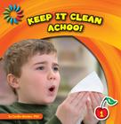 Keep It Clean: Achoo! (21st Century Basic Skills Library: Keep It Clean) By Cecilia Minden Cover Image