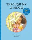 Through My Window: Celebrating 30 years of a children's classic By Tony Bradman, Eileen Browne (Illustrator) Cover Image