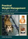 Practical Weight Management in Dogs and Cats By Todd L. Towell (Editor) Cover Image