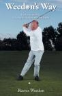 Weedon's Way - The Pain-Free Way: A Swing for Golfers with Bad Backs By Reeves Weedon Cover Image