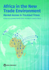 Africa in the New Trade Environment: Market Access in Troubled Times By Souleymane Coulibaly (Editor), Woubet Kassa (Editor), Albert G. Zeufack (Editor) Cover Image