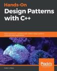 Hands-On Design Patterns with C++: Solve common C++ problems with modern design patterns and build robust applications By Fedor G. Pikus Cover Image