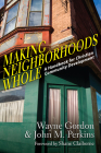 Making Neighborhoods Whole: A Handbook for Christian Community Development Cover Image