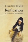 Reification: or The Anxiety of Late Capitalism Cover Image