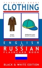 Clothing - English to Russian Flash Card Book: Black and White Edition - Russian for Kids By Russian Bilingual Flashcards, Flashcard Books Cover Image