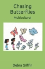 Chasing Butterflies: Multicultural By Debra Griffin Cover Image