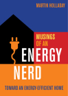 Musings of an Energy Nerd: Toward an Energy-Efficient Home By Martin Holladay Cover Image