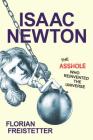 Isaac Newton, The Asshole Who Reinvented the Universe Cover Image