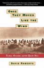 Once They Moved Like The Wind: Cochise, Geronimo, And The Apache Wars By David Roberts Cover Image