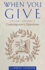 When You Give: Ancient Answers and Contemporary Questions By L. Joseph Letendre Cover Image
